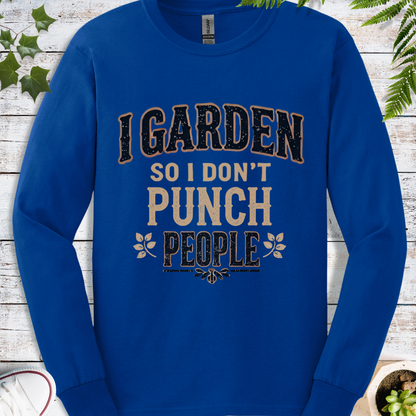 I Garden So I Don't Punch People - Long Sleeve