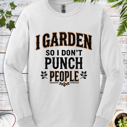 I Garden So I Don't Punch People - Long Sleeve