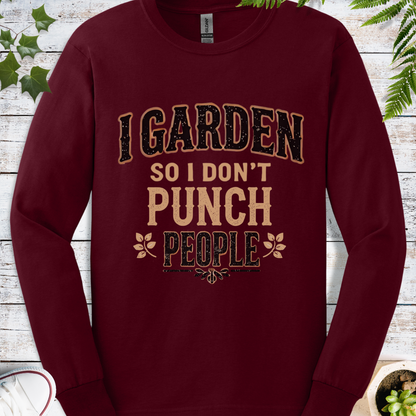 I Garden So I Don't Punch People - Long Sleeve