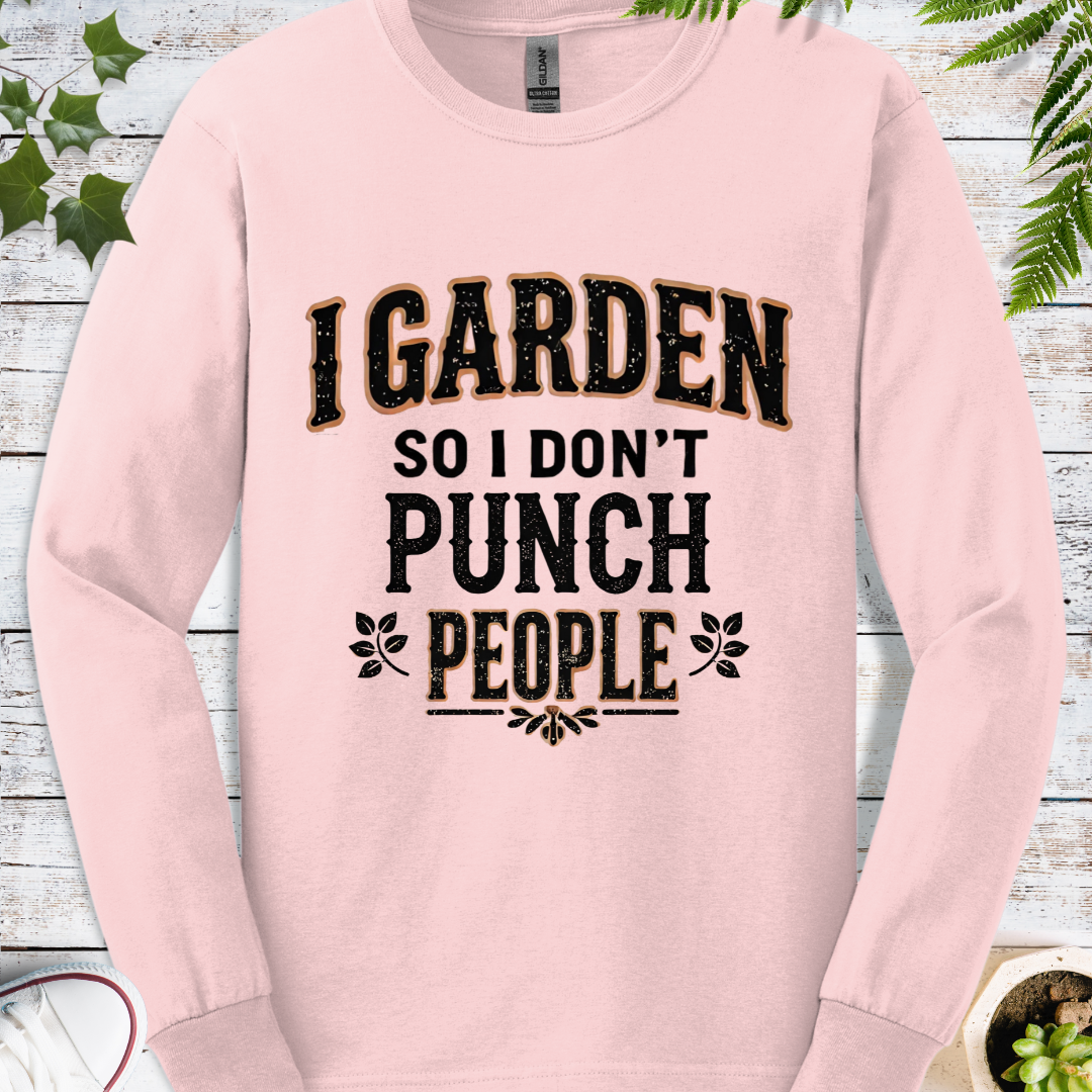 I Garden So I Don't Punch People - Long Sleeve