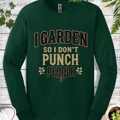 I Garden So I Don't Punch People - Long Sleeve