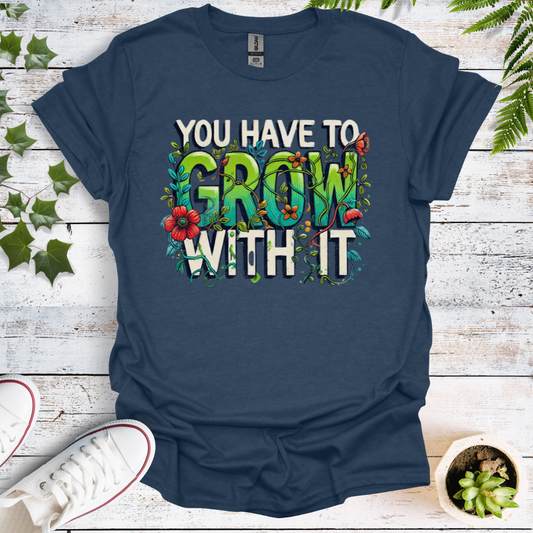 You Have To Grow With It