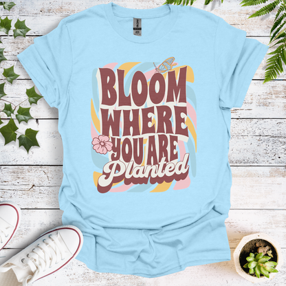 Bloom Where You Are Planted