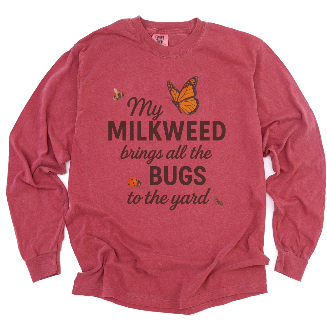 My Milkweed Brings All The Bugs To The Yard - Comfort Colors Premium Long Sleeve T Shirt