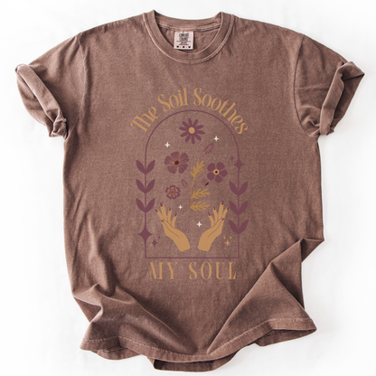 The Soil Soothes The Soul - Comfort Colors Relaxed Fit Premium T Shirt