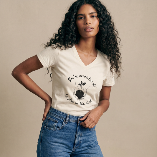 You're Never Too Old To Play In The Dirt - Super Soft V-Neck