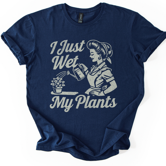 I Just Wet My Plants