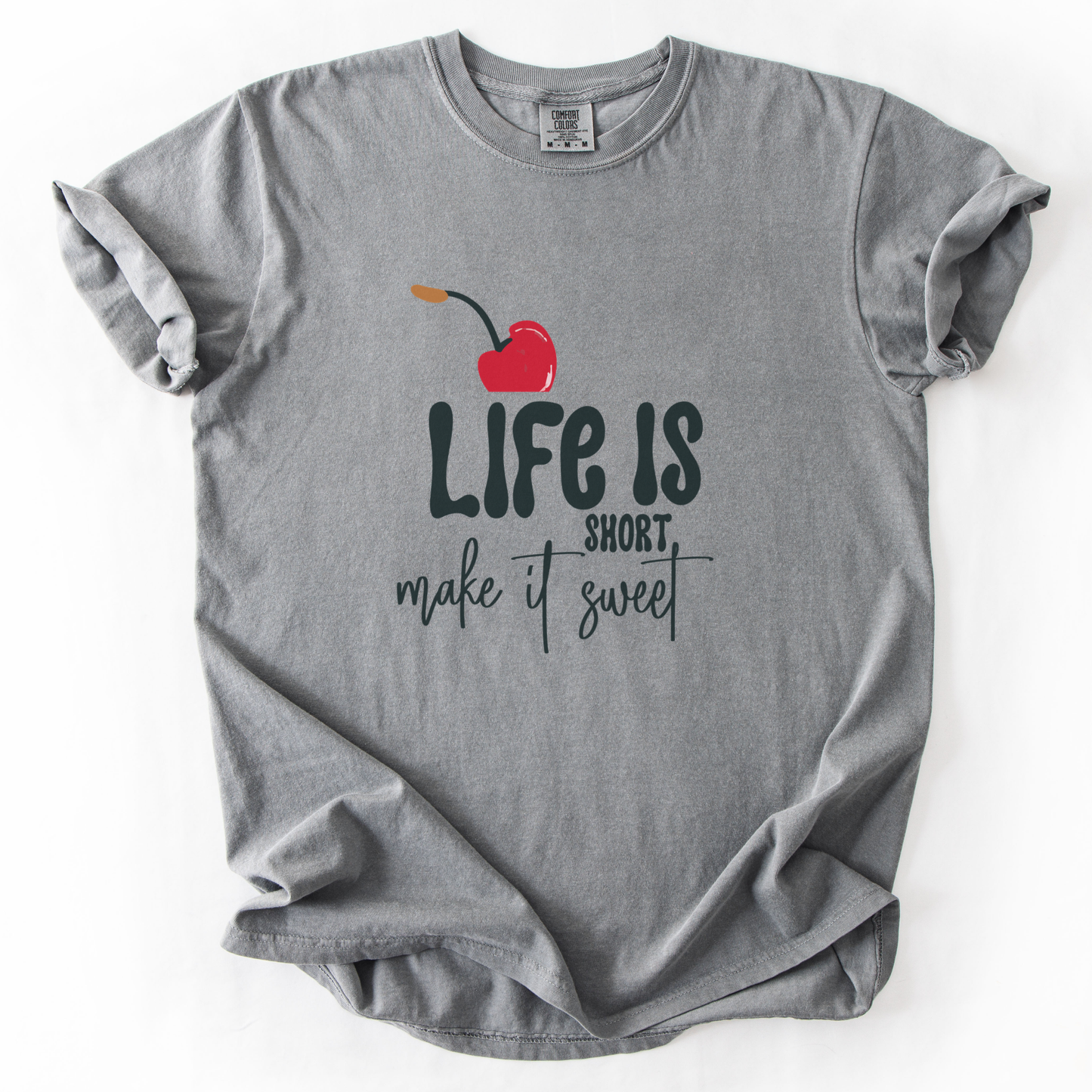 Life Is Short - Make It Sweet - Comfort Colors Relaxed Fit Premium T Shirt