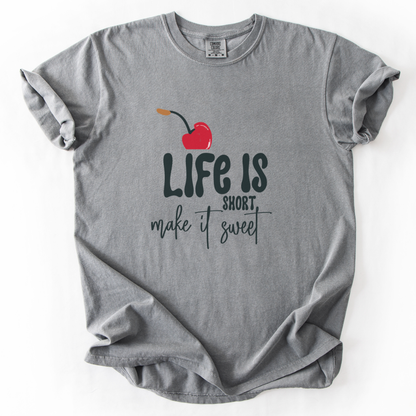 Life Is Short - Make It Sweet - Comfort Colors Relaxed Fit Premium T Shirt