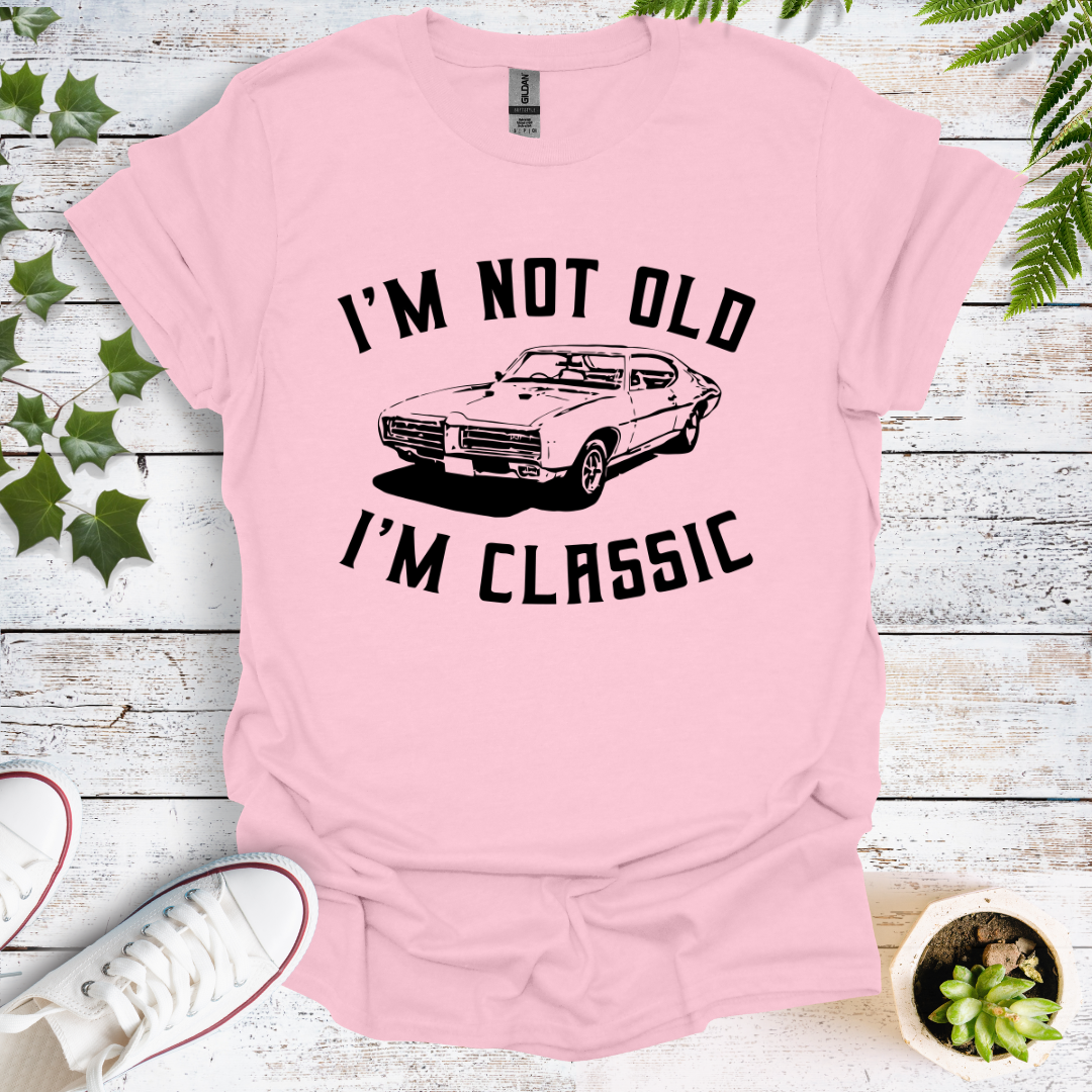 I'm Not Old, I'm Classic -  Original