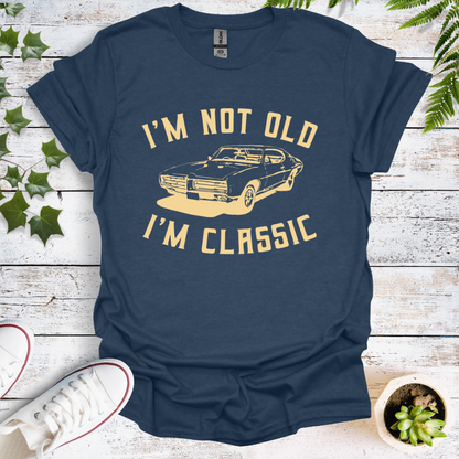 I'm Not Old, I'm Classic -  Original