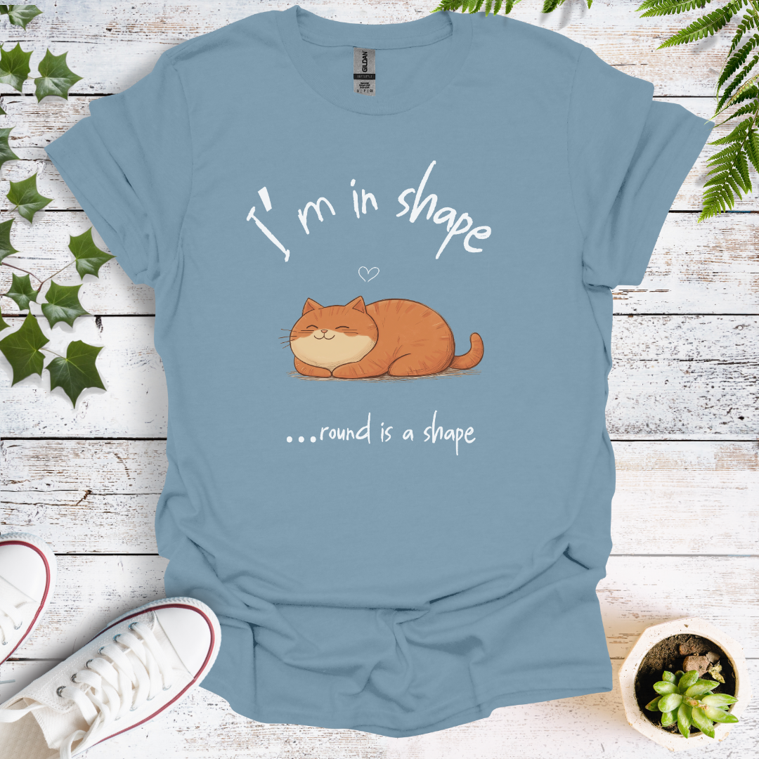 I'm In Shape... round is a shape