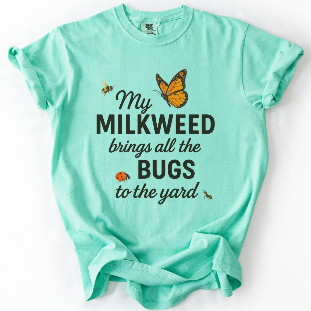 My Milkweed Brings All The Bugs To The Yard  - Comfort Colors Relaxed Fit Premium T Shirt