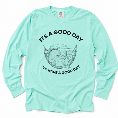 It's A Good Day To Have A Good Day - Comfort Colors Premium Long Sleeve T Shirt