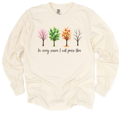 In Every Season I Will Praise Him - Comfort Colors Long Sleeve Premium T Shirt