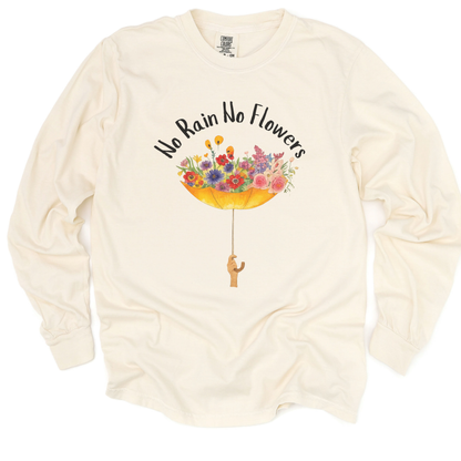 No Rain No Flowers - Comfort Colors Long Sleeve Premium T Shirt