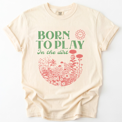 Born To Play In The Dirt - Comfort Colors Relaxed Fit Premium T Shirt