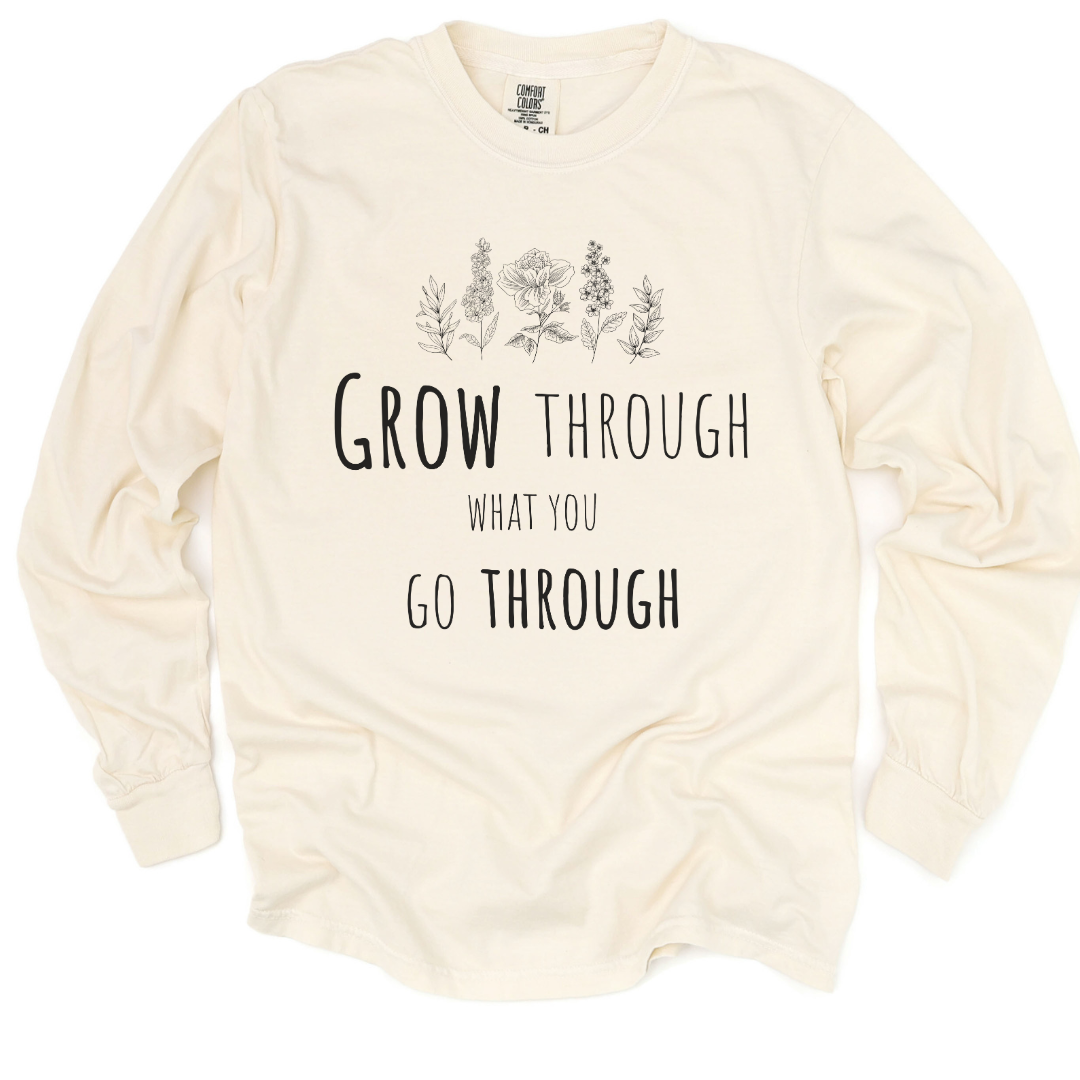 Grow Through What You Go Through - Comfort Colors Long Sleeve Premium T Shirt