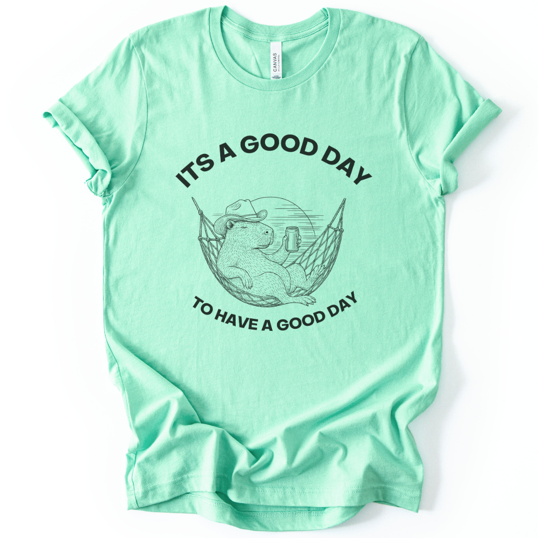 It's A Good Day To Have A Good Day - Bella Canvas Super Soft Standard Fit T Shirt