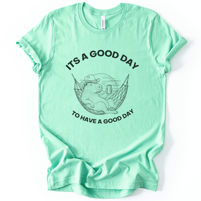 It's A Good Day To Have A Good Day - Bella Canvas Super Soft Standard Fit T Shirt