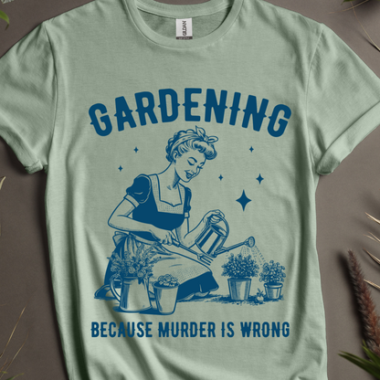 Gardening - Because Murder Is Wrong