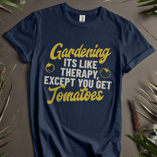 Gardening Is Like Therapy - Except You Get Tomatoes