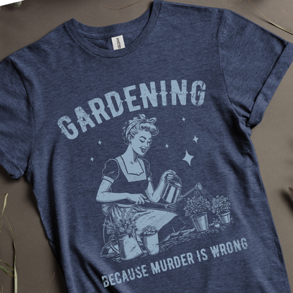 Gardening - Because Murder Is Wrong