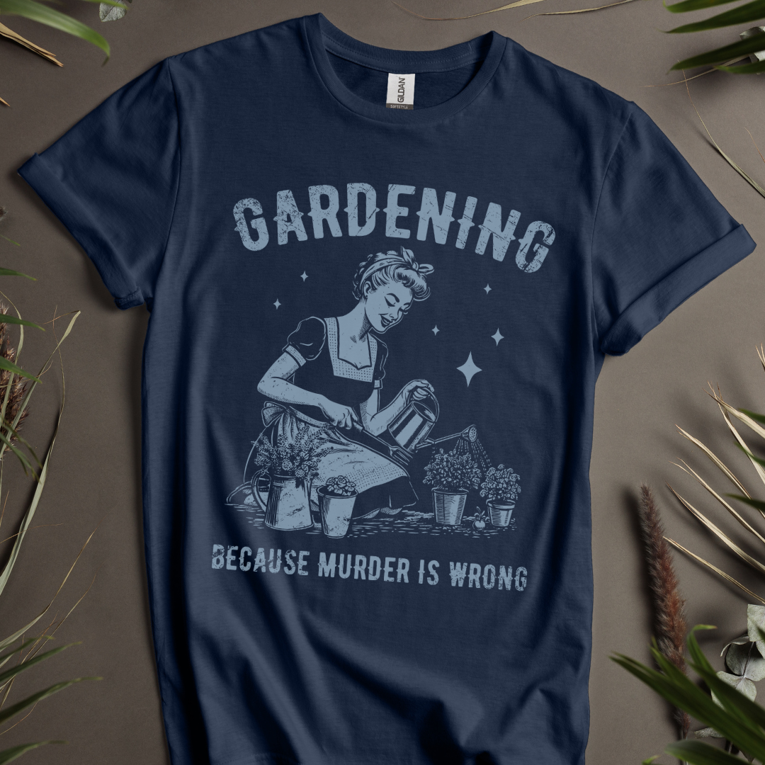 Gardening - Because Murder Is Wrong