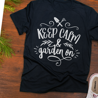 Keep Calm And Garden On