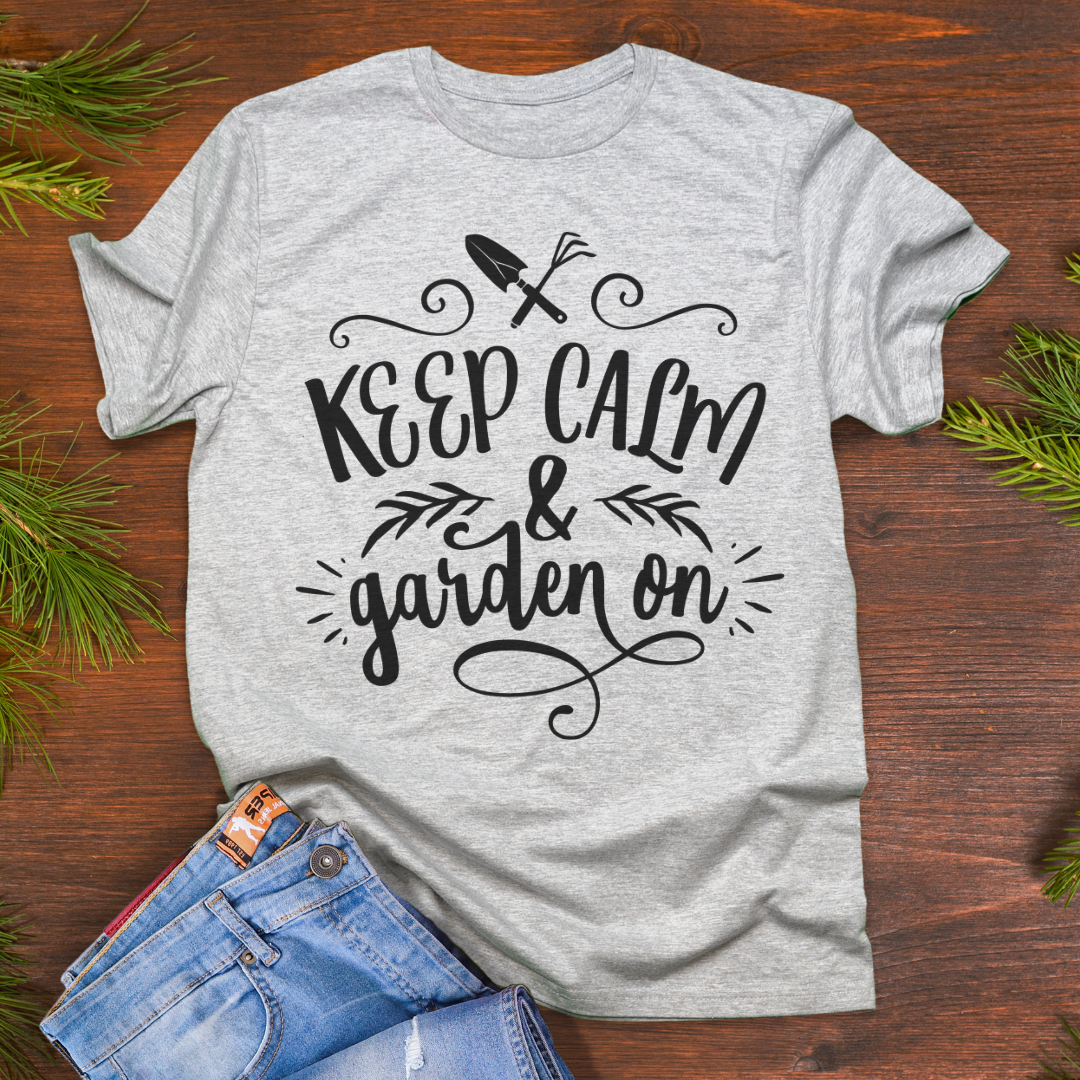 Keep Calm And Garden On