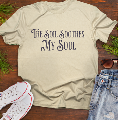 The Soil Soothes My Soul