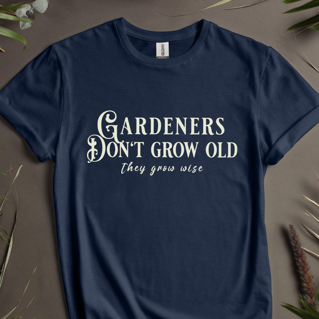 Gardeners Don't Grow Old, They Grow Wise