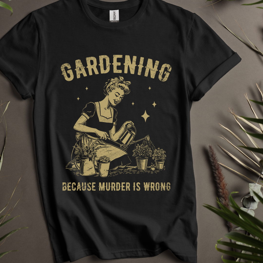 Gardening - Because Murder Is Wrong