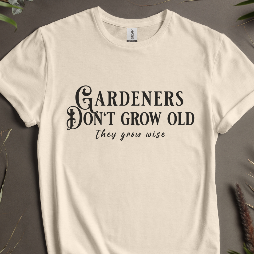 Gardeners Don't Grow Old, They Grow Wise