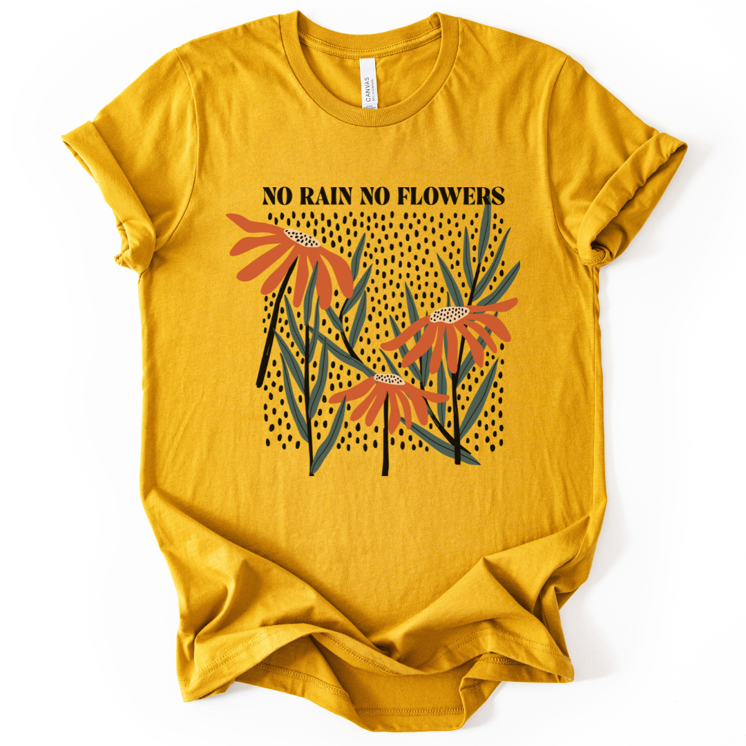No Rain No Flowers - Bella Canvas Super Soft Straight Cut T shirt