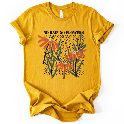 No Rain No Flowers - Bella Canvas Super Soft Straight Cut T shirt