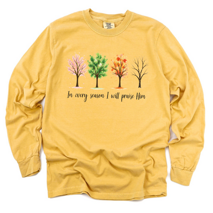 In Every Season I Will Praise Him - Comfort Colors Long Sleeve Premium T Shirt