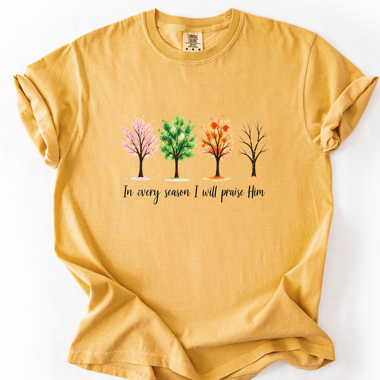 In Every Season I Will Praise Him - Comfort Colors Relaxed Fit Premium T Shirt