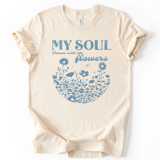 My Soul Dances With The Flowers - Bella Canvas Super Soft Straight Cut T shirt