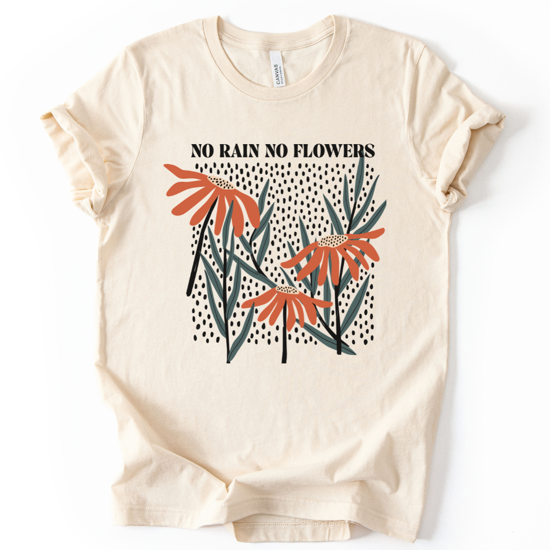 No Rain No Flowers - Bella Canvas Super Soft Straight Cut T shirt