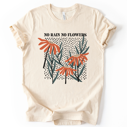 No Rain No Flowers - Bella Canvas Super Soft Straight Cut T shirt