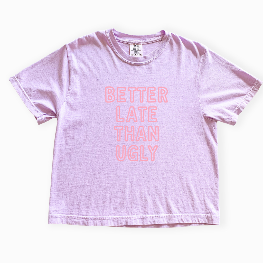 Better Late Than Ugly - Comfort Colors Boxy Cropped Tee