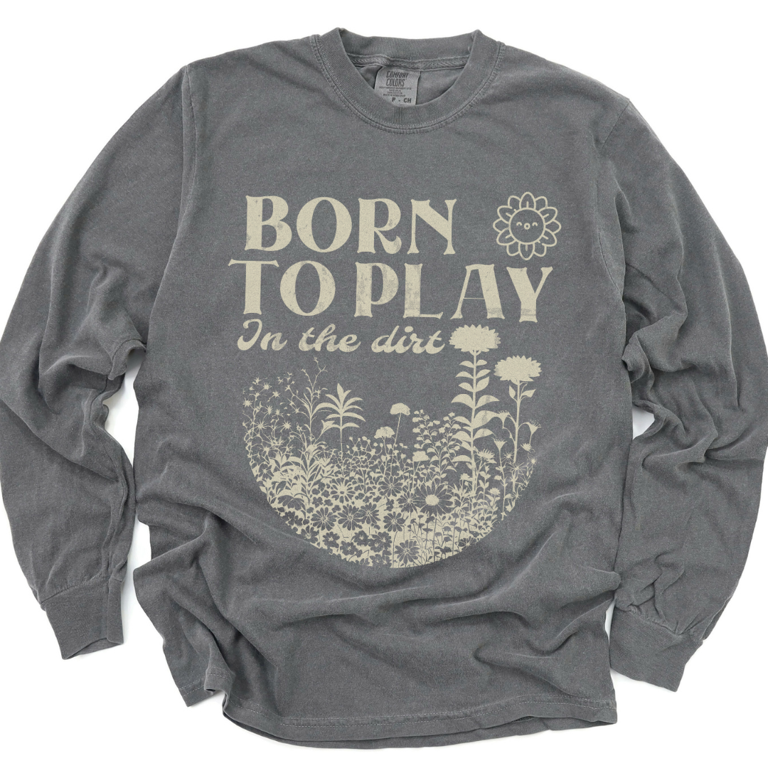 Born To Play In The Dirt - Comfort Colors Long Sleeve Premium T Shirt