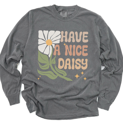 Have A Nice Daisy - Comfort Colors Long Sleeve Premium T Shirt