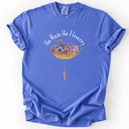 No Rain No Flowers -  Comfort Colors Relaxed Fit Premium T Shirt