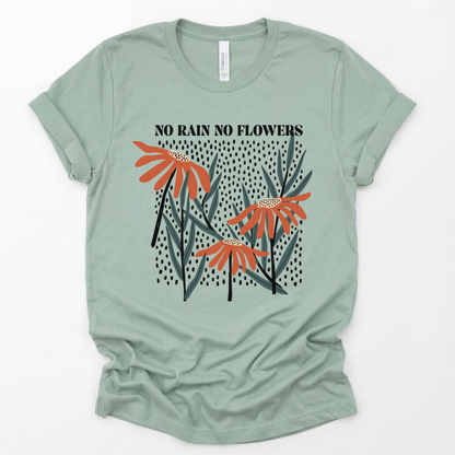 No Rain No Flowers - Bella Canvas Super Soft Straight Cut T shirt