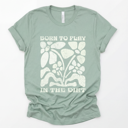 Born to Play In The Dirt - Bella Canvas Super Soft Straight Cut T shirt