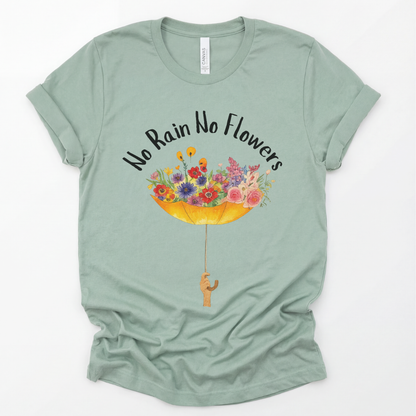 No Rain No Flowers - Bella Canvas Super Soft T Shirt