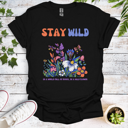 Stay Wild - In A World Full Of Roses, Be A Wild Flower