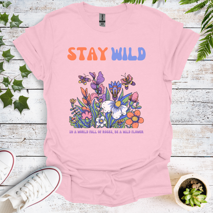 Stay Wild - In A World Full Of Roses, Be A Wild Flower